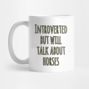 Introverted but will talk about horses Mug